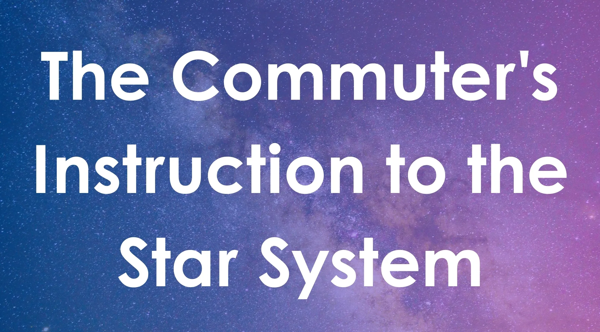 The Commuter's Instruction to the Star System text over a starry night sky background illustrating book title synonyms.