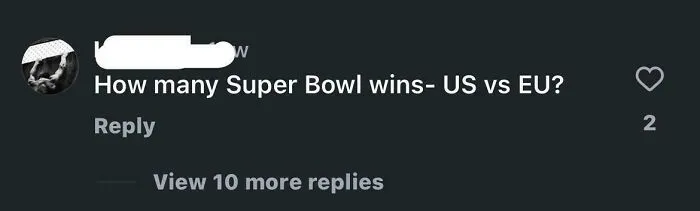 Comment asking how many Super Bowl wins the US has versus the EU, illustrating a dumb post from people lowering IQ.