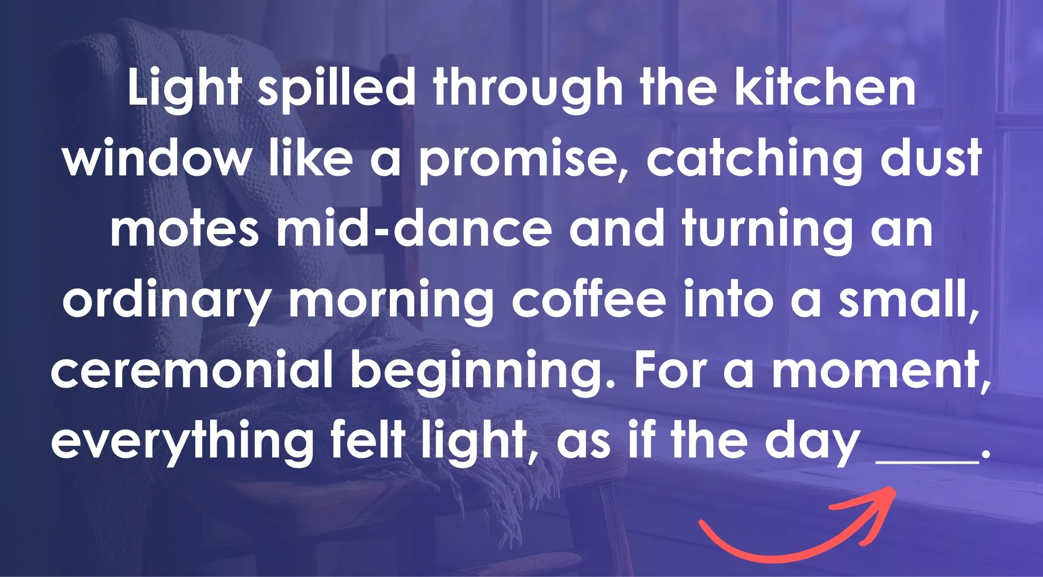 Text on a chair and window background about light and morning coffee, related to ACT exam phrase completion.