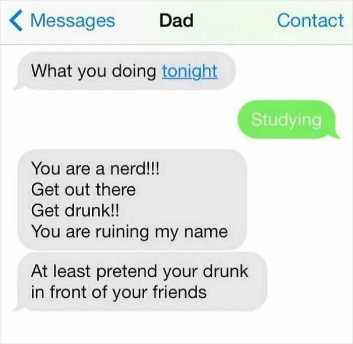 Text screenshot of humorous conversation between dad and child about studying and getting drunk, highlighting hilarious text screenshots.