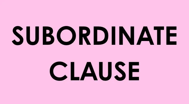 Bold black text reading subordinate clause on a pink background related to language and subordinate clause usage.