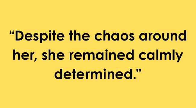 Text on yellow background reading despite the chaos around her she remained calmly determined showing confident tone in language quiz.