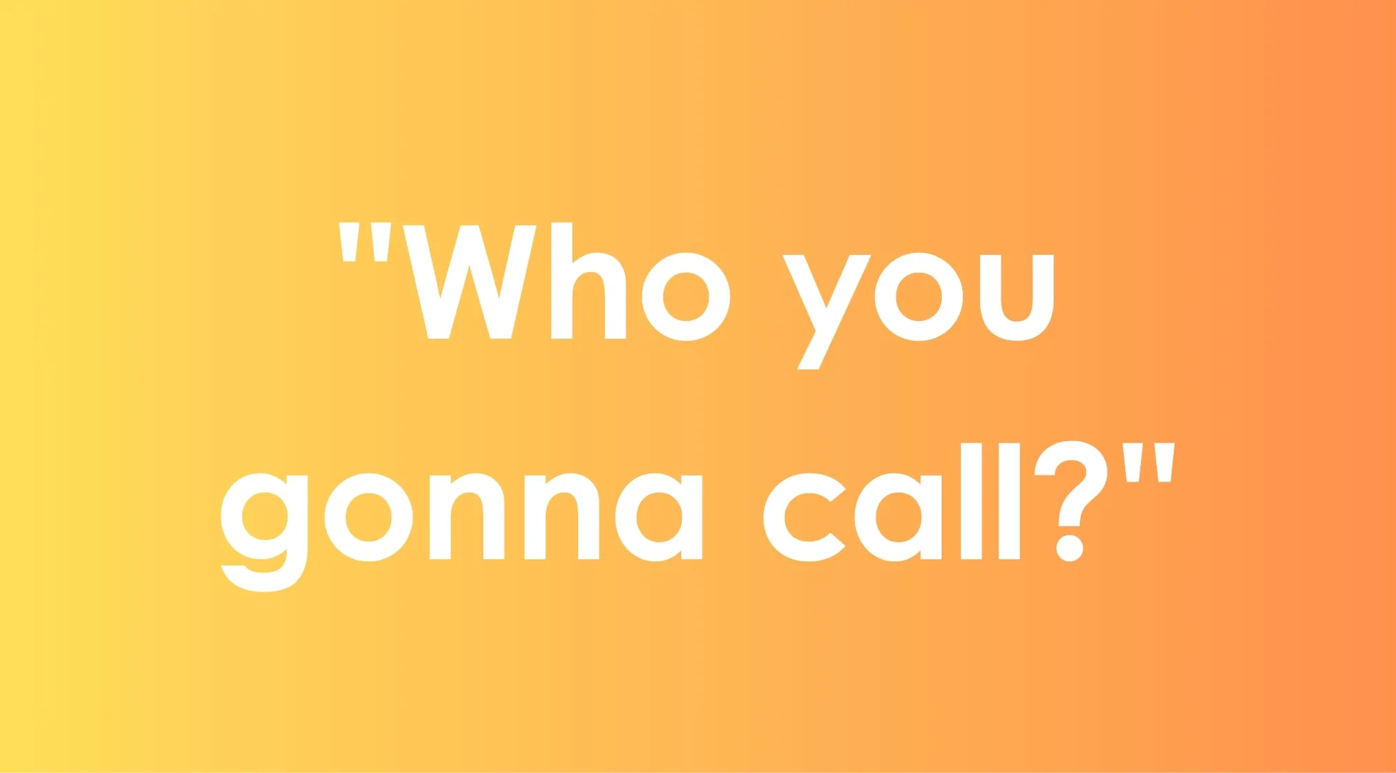 A movie taglines quiz prompt displaying the iconic tagline Who you gonna call on a yellow to orange gradient background.