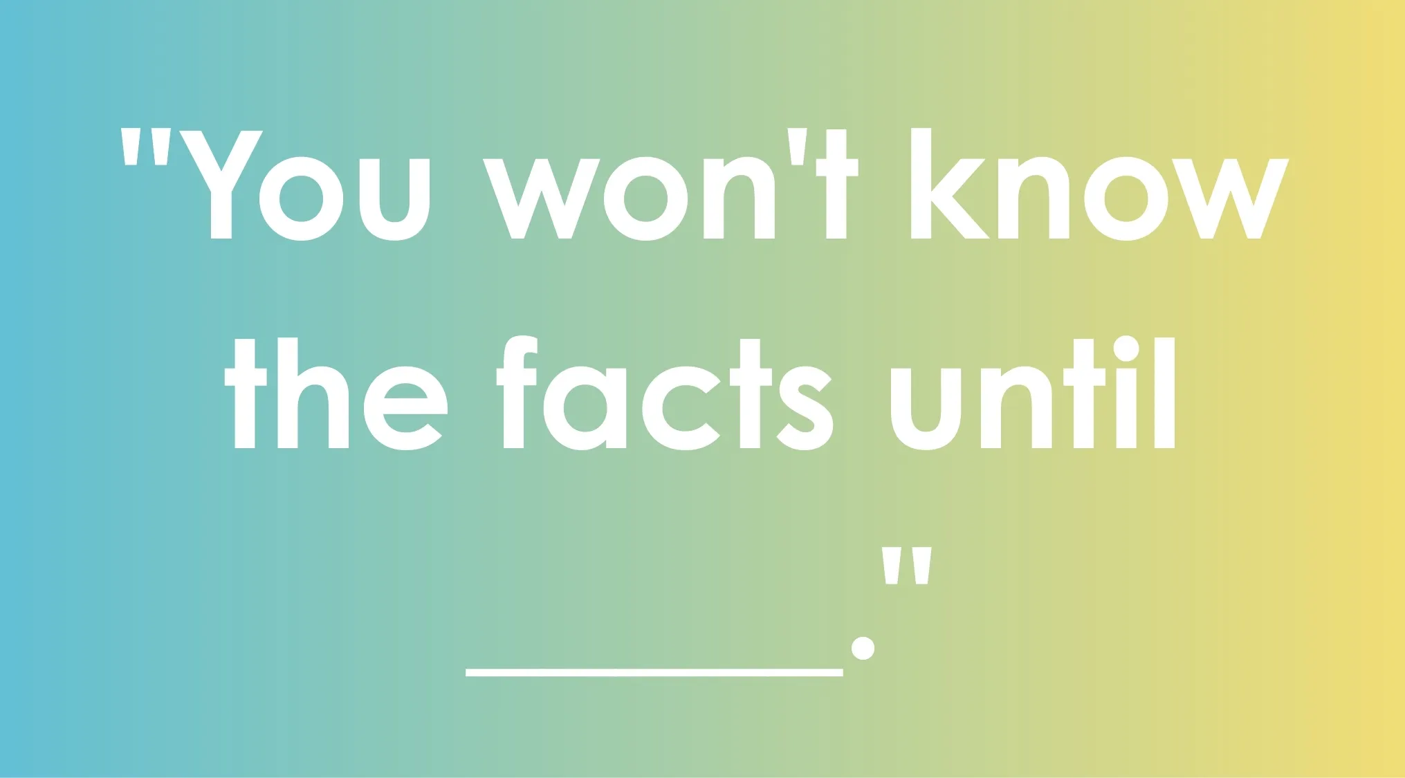 Pulp Fiction tagline quiz fill in the blank with You won't know the facts until on a blue to yellow background.