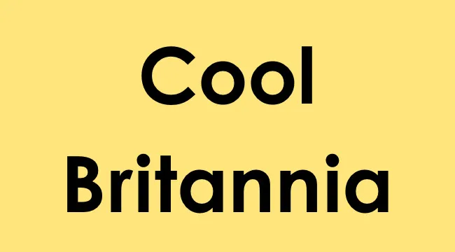 Yellow background with black bold text displaying the phrase Cool Britannia, popular UK term for trendy or cool in the 1990s.