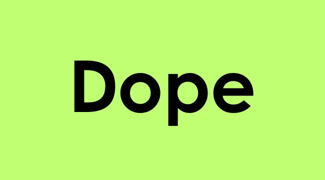 Dope slang term in bold black font on a bright green background representing stylish and trendy expression.