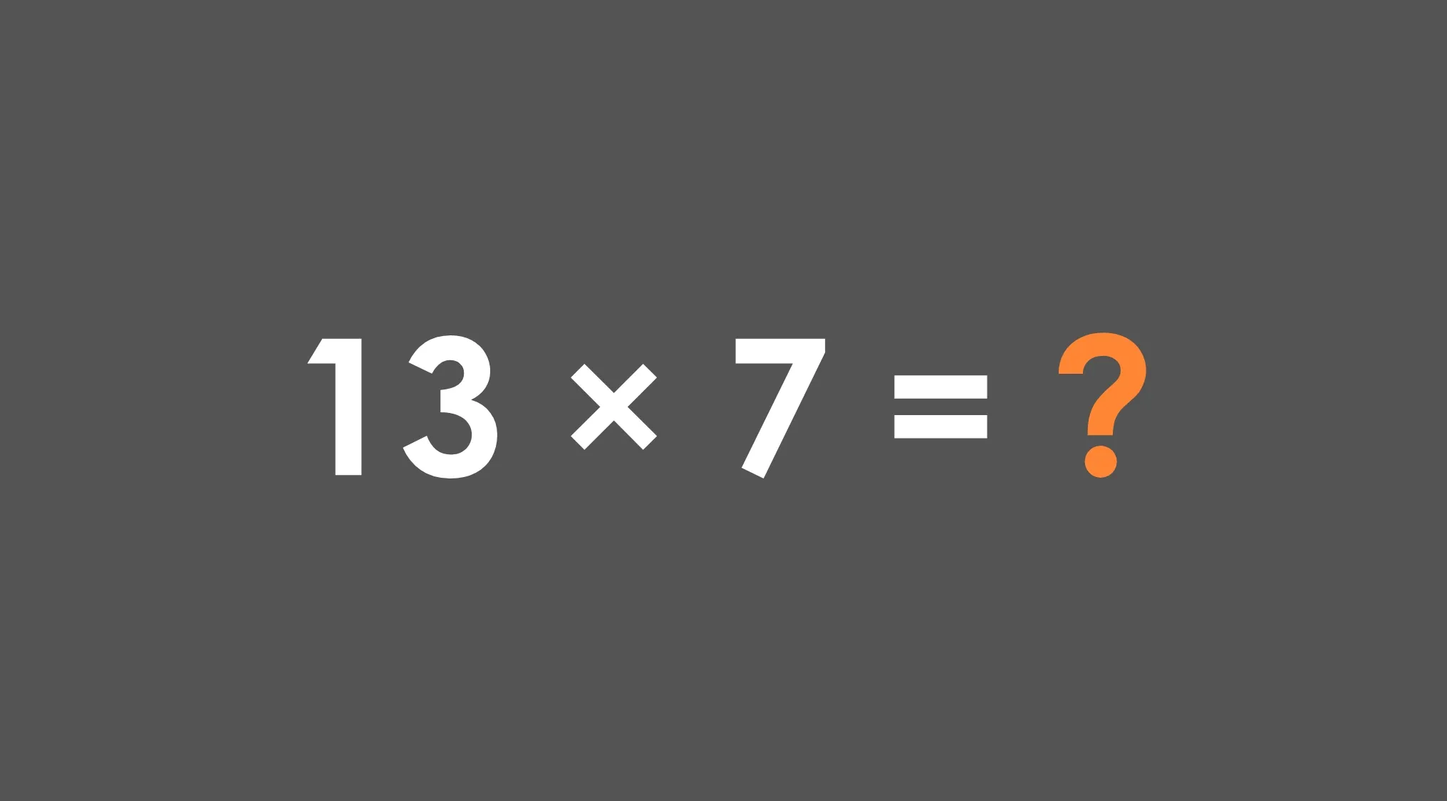 Equation showing 13 times 7 with a question mark indicating to prove your basic math skills by solving it