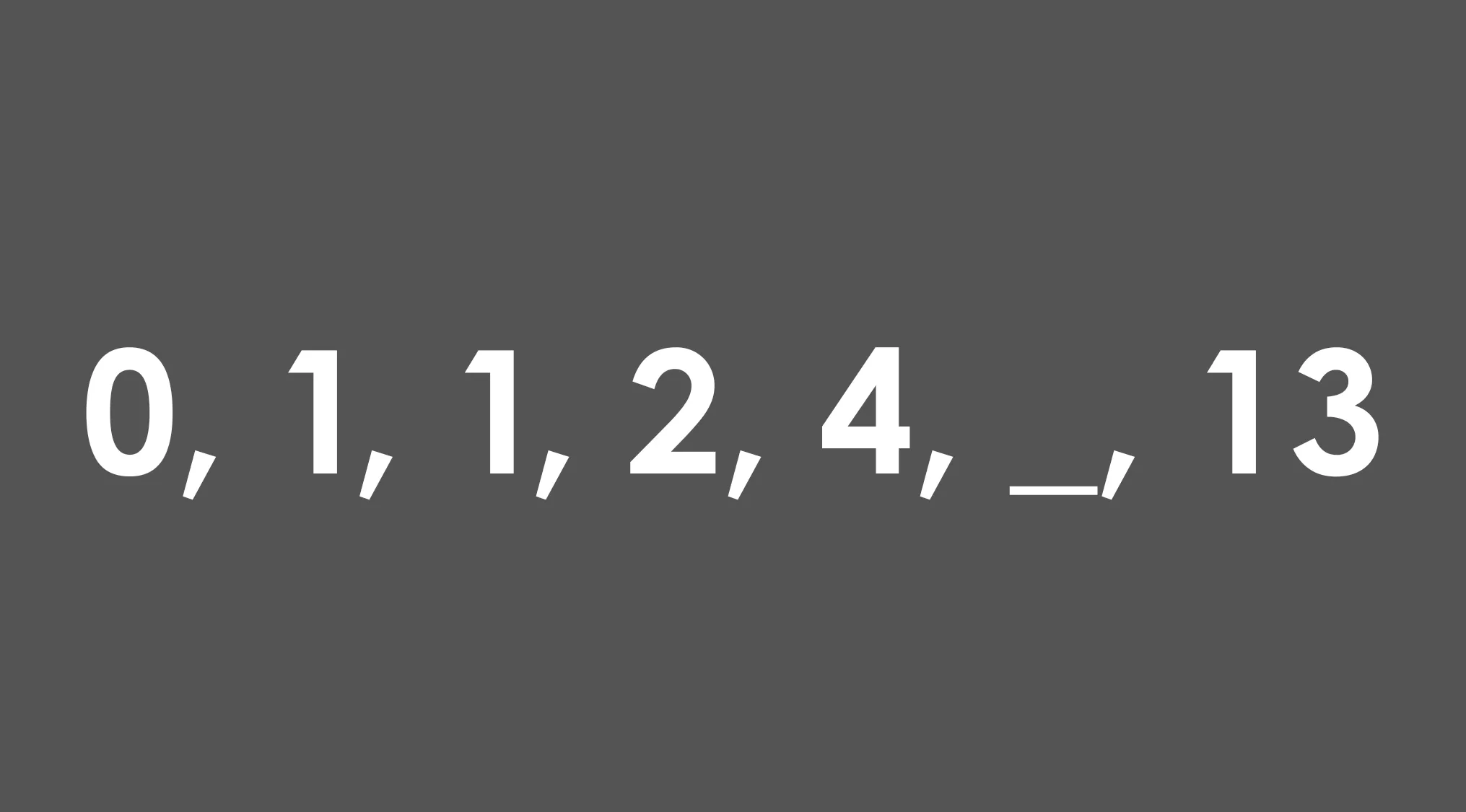 Sequence of numbers 0, 1, 1, 2, 4, blank, 13 for basic math skills pattern completion quiz