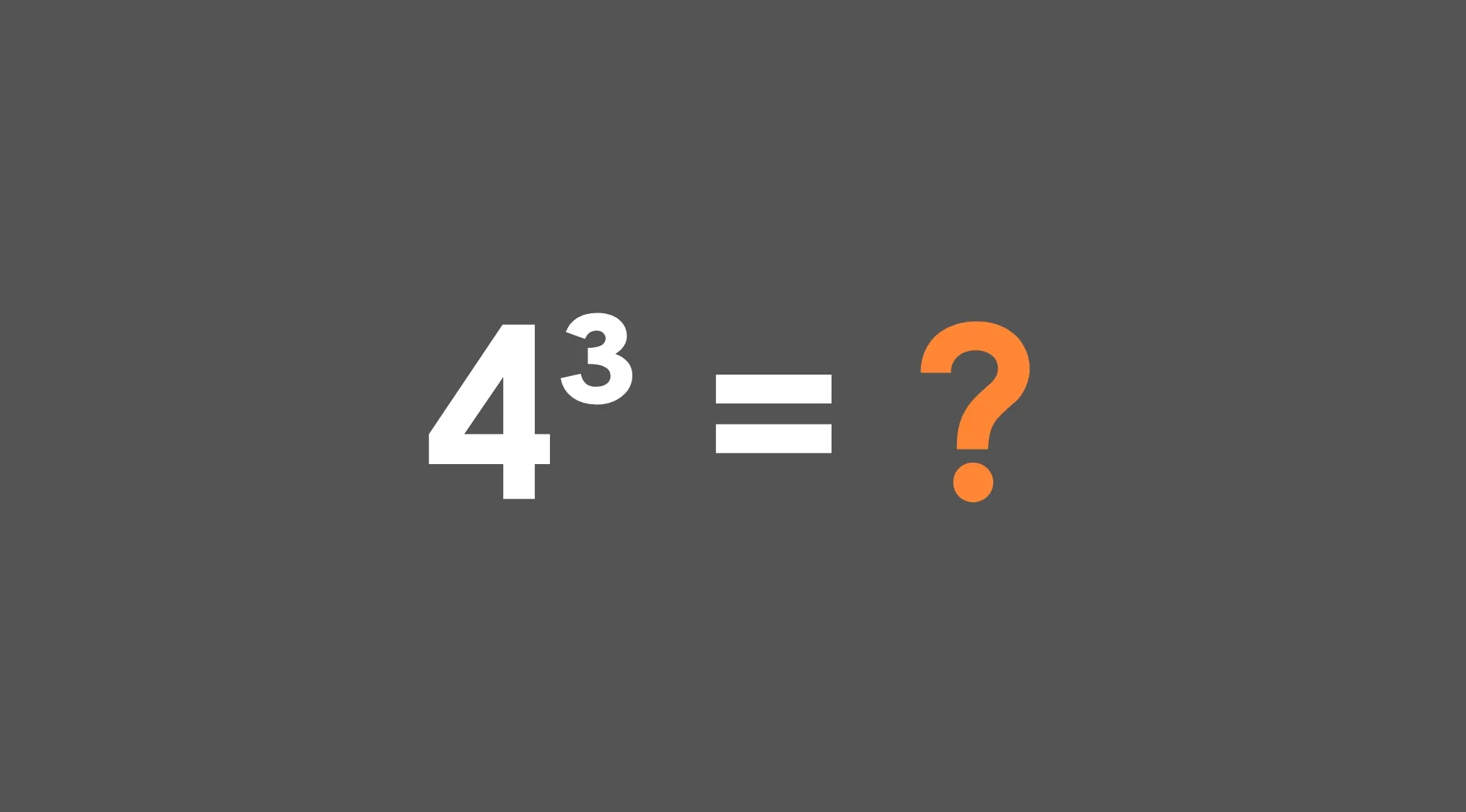 Math equation 4 cubed equals question mark on dark background testing basic math skills value calculation