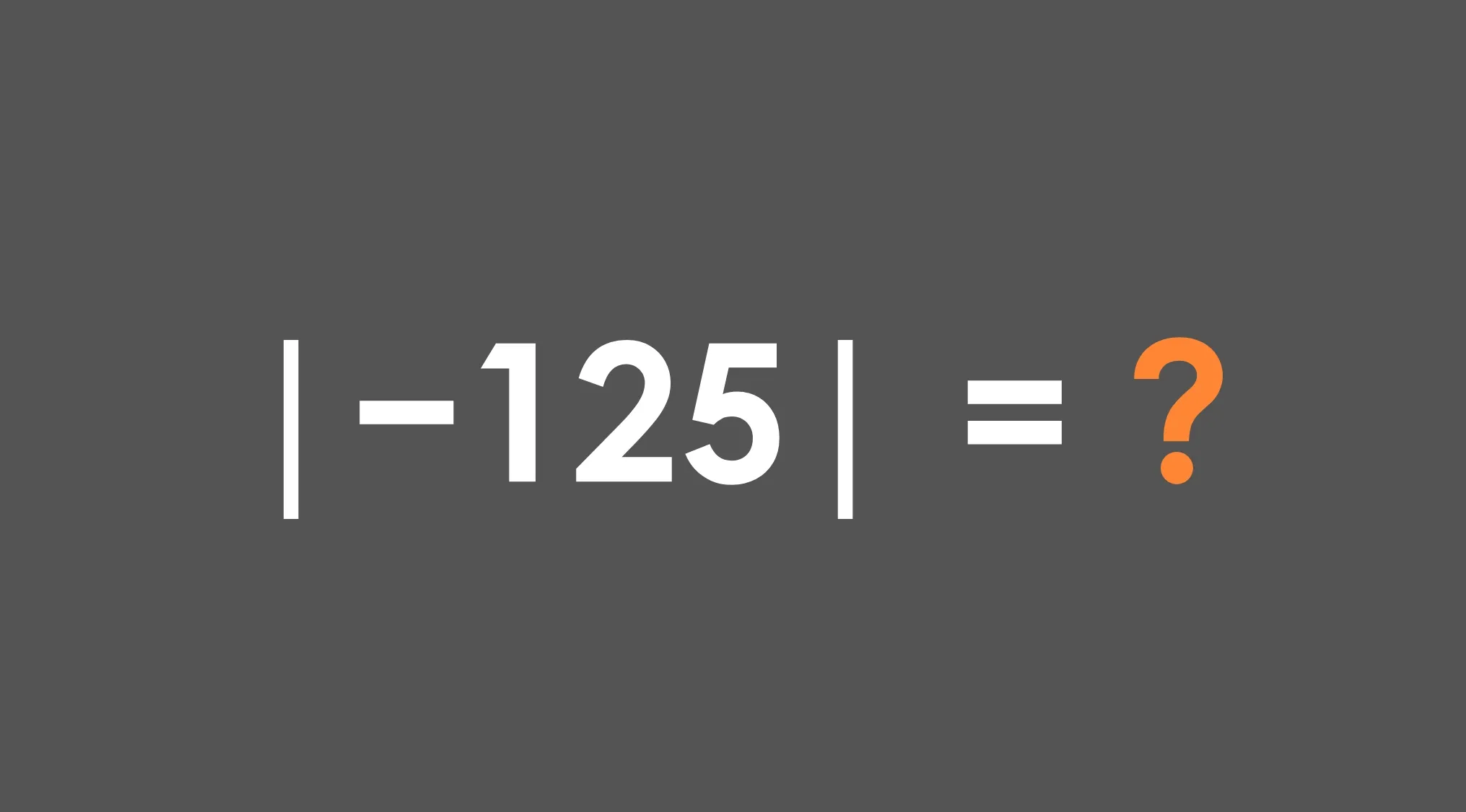 Absolute value math problem showing negative 125 inside absolute value bars equals a question mark on dark background