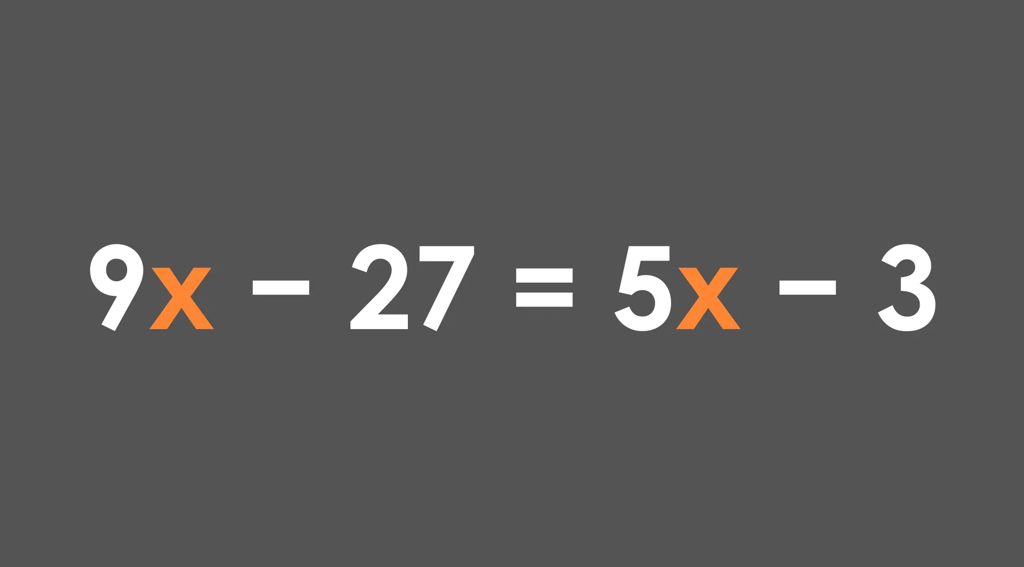Equation 9x minus 27 equals 5x minus 3 with x highlighted in orange on a dark gray background