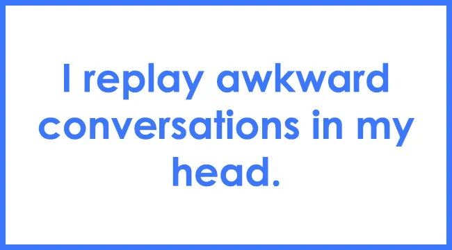 Text saying I replay awkward conversations in my head, illustrating a psychological defense mechanism concept.
