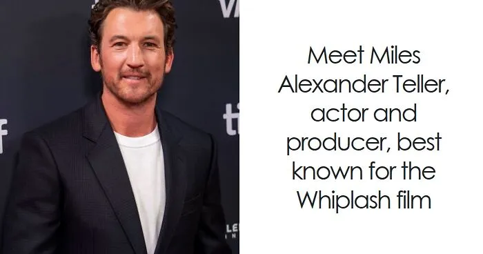 Miles Teller: Bio And Career Highlights
