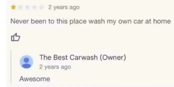 One-star review from a delusional customer refusing service, and a sarcastic reply from the carwash owner.
