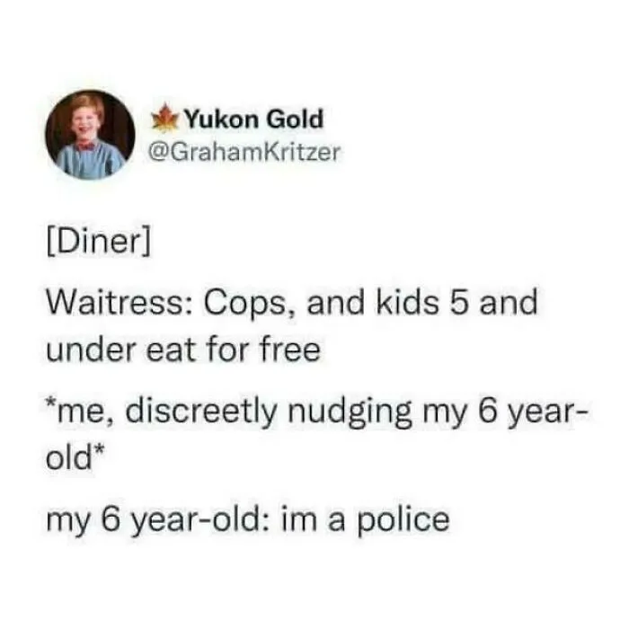 Funny unhinged post about a parent nudging their six-year-old to claim free kids eat deal by saying I’m a police.