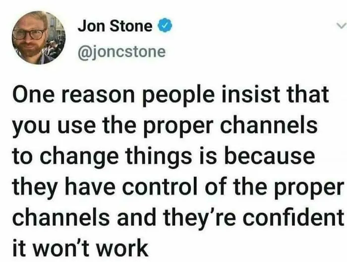 When Proper Channels Become Corrupted, Improper Channels Become Our Only Recourse