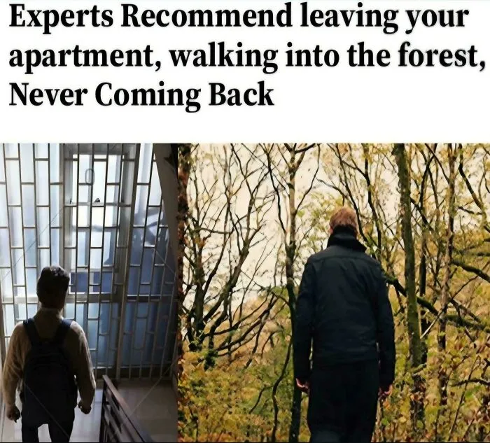 Person leaving apartment and walking into forest, illustrating brilliantly unhinged posts proving none of us are okay.