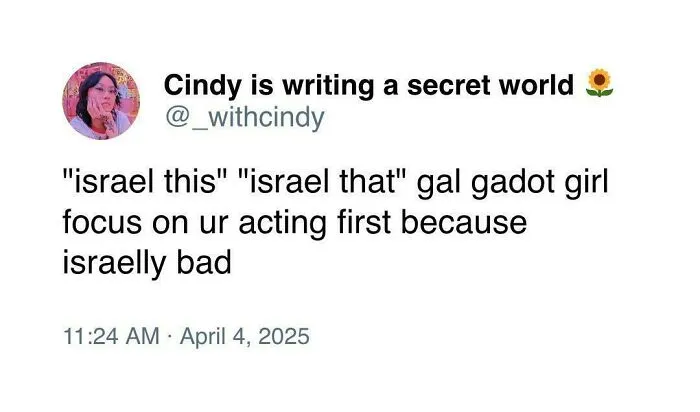 A tweet from Cindy making a savage verbal knockout about Gal Gadot's acting, saying she is israelly bad.