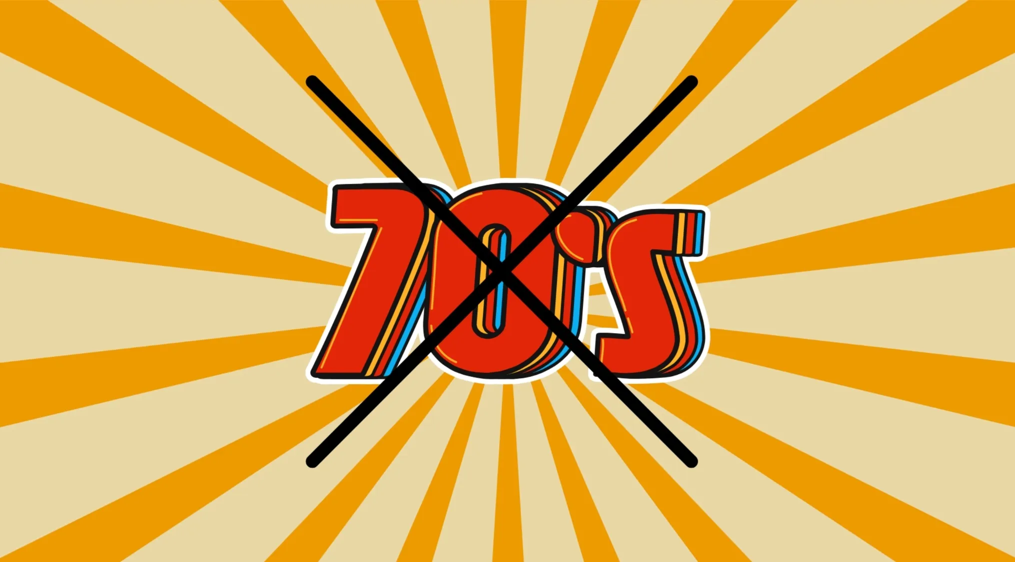 Bold 70s pop culture text with retro style and orange rays background crossed out by two black lines.