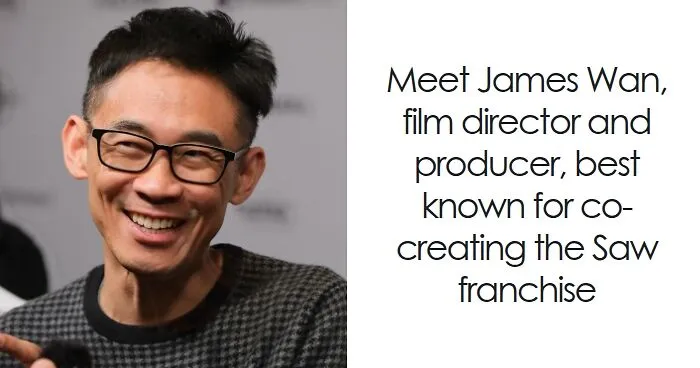 James Wan: Bio And Career Highlights