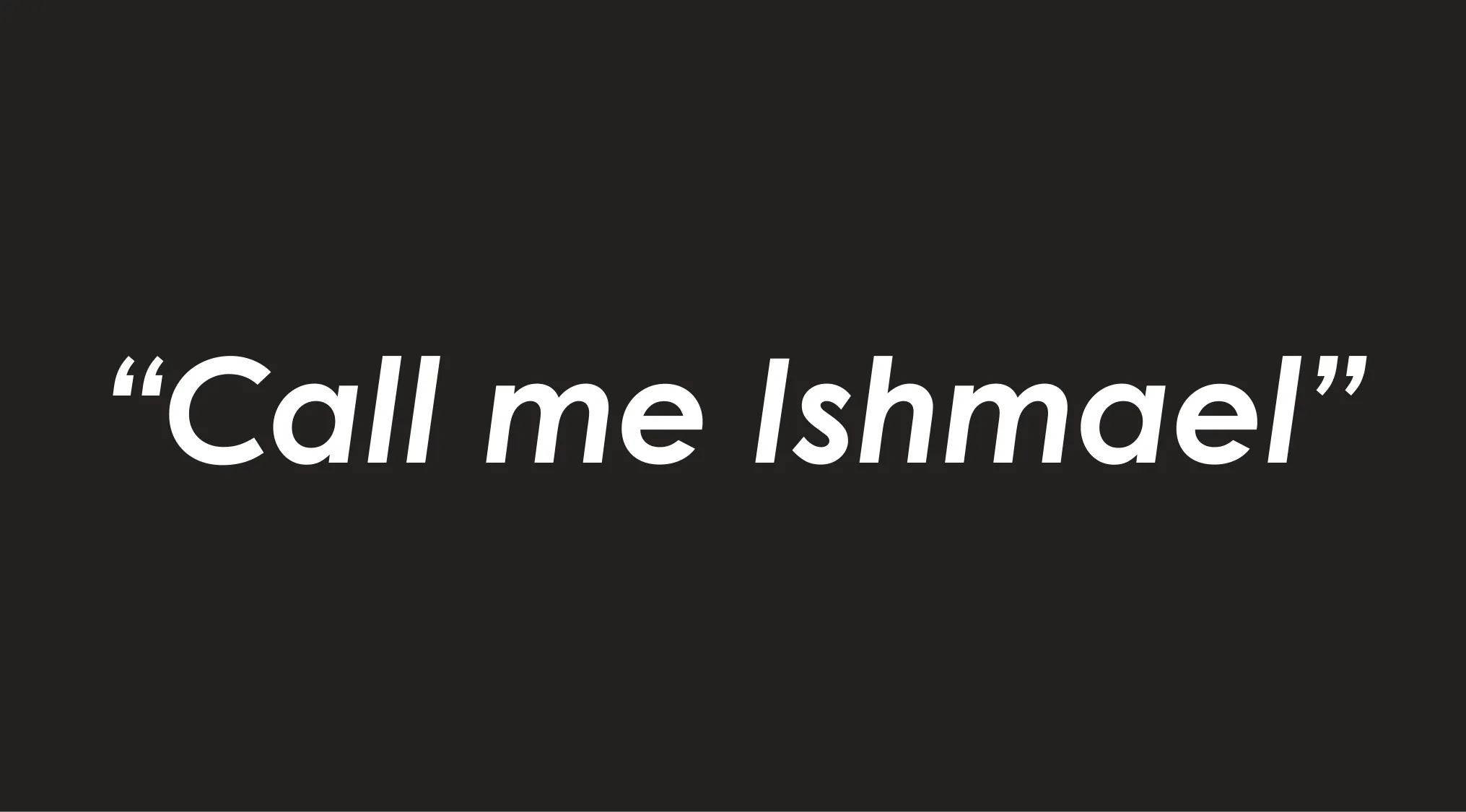 Opening line call me Ishmael shown in a difficult general knowledge quiz for high IQs about famous novels.