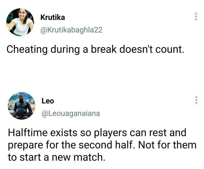 Two humorous X posts about cheating during breaks and halftime, reflecting chaotic and hilarious coping humor.