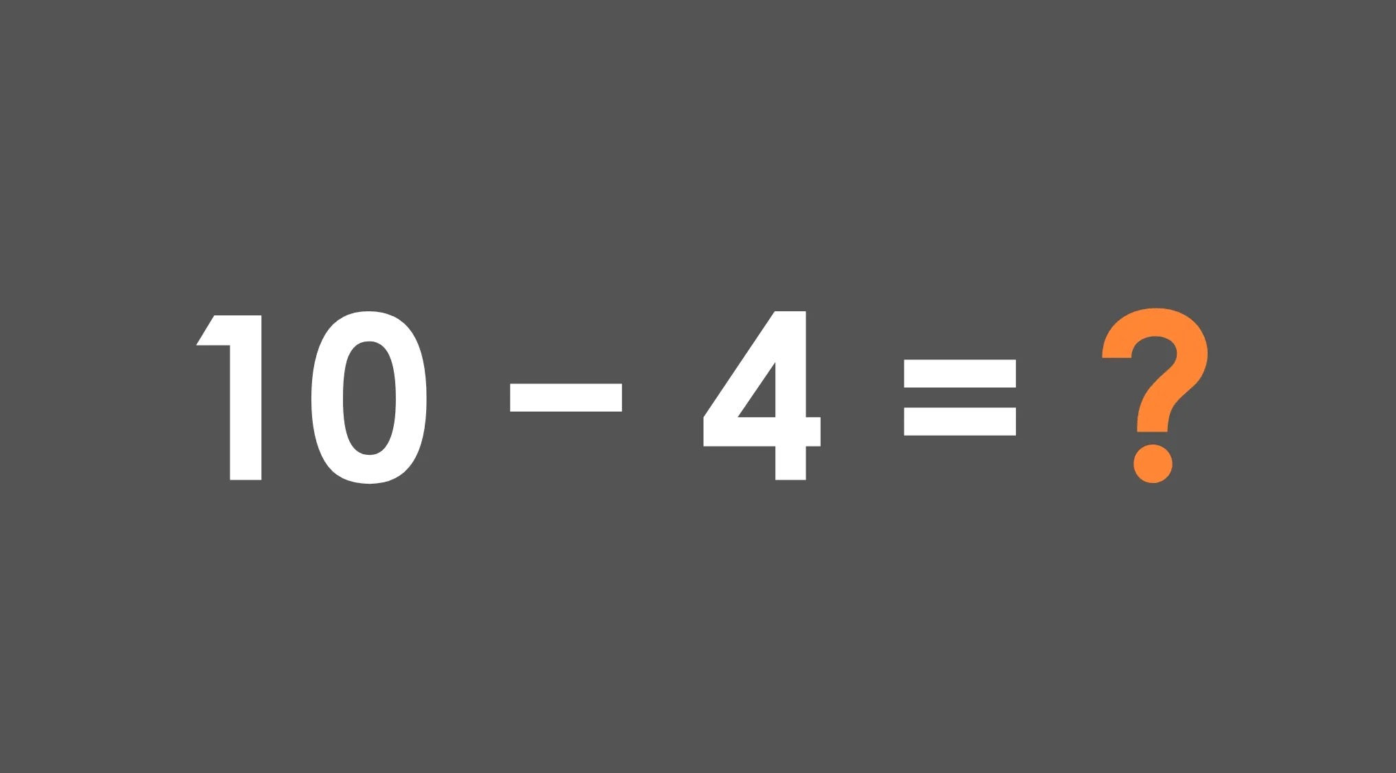 Simple math test question for grade 1 showing subtraction problem 10 minus 4 equals question mark on gray background