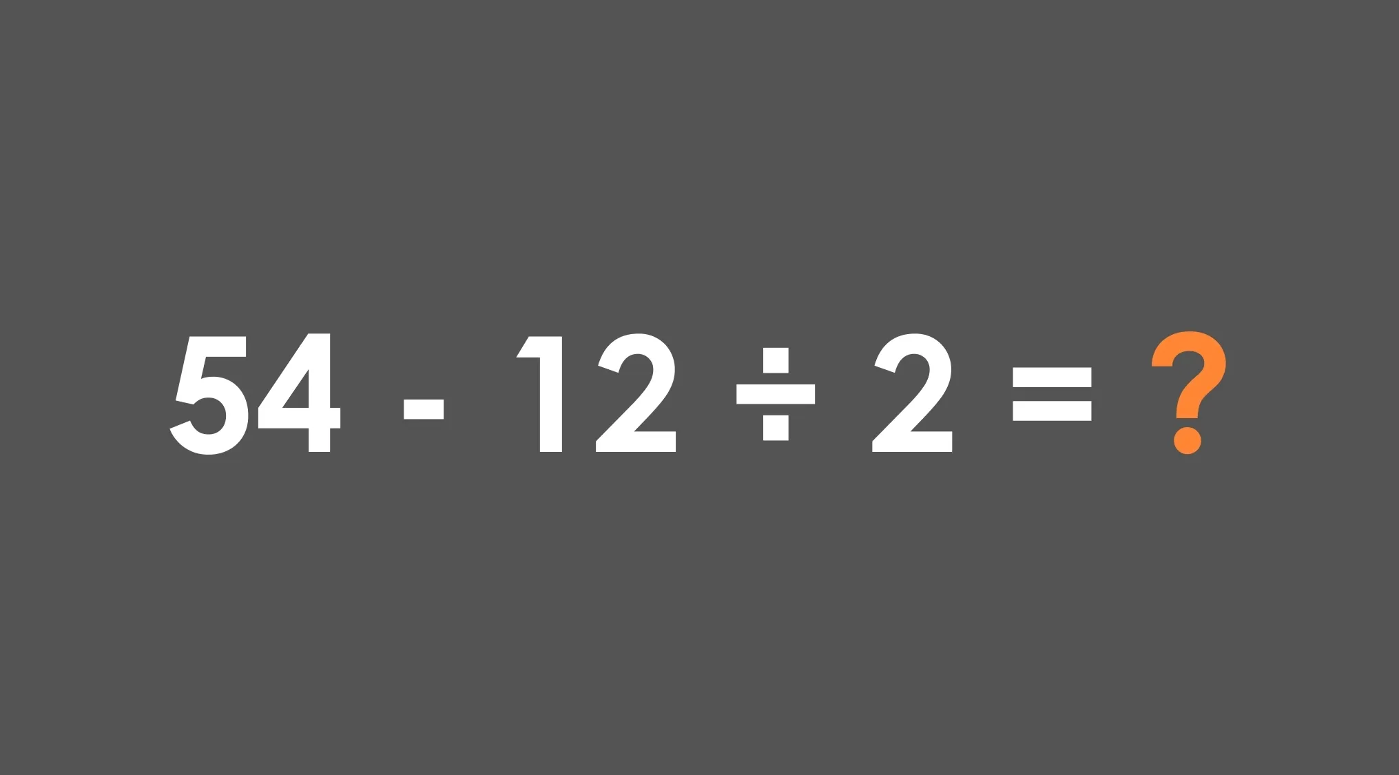 Math test grade 5 question showing expression 54 minus 12 divided by 2 equals question mark on gray background