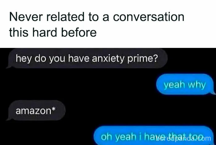 Text conversation meme about anxiety prime, showing relatable memes that capture feelings many experience.