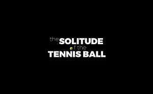 Shortfilm - The Solitude Of The Tennis Ball