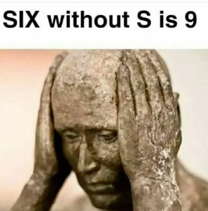 Stone statue holding its head with hands, featuring a math meme stating six without S is 9 for mathematicians and nerds.