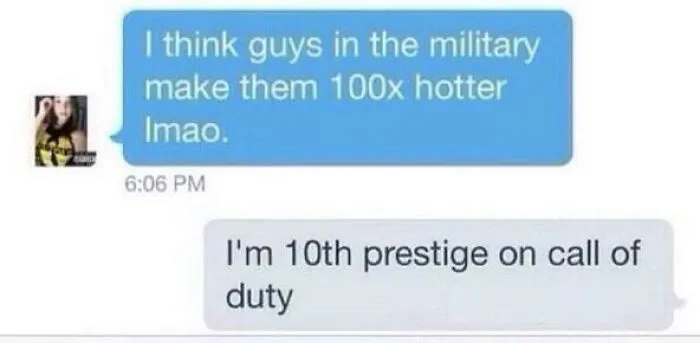 Funny text screenshot where one person says military guys are hotter and the other jokes about Call of Duty prestige level.