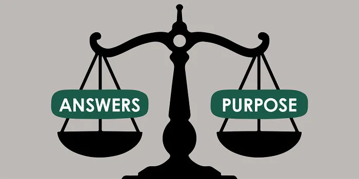 Have answers but no purpose, or purpose but no answers?