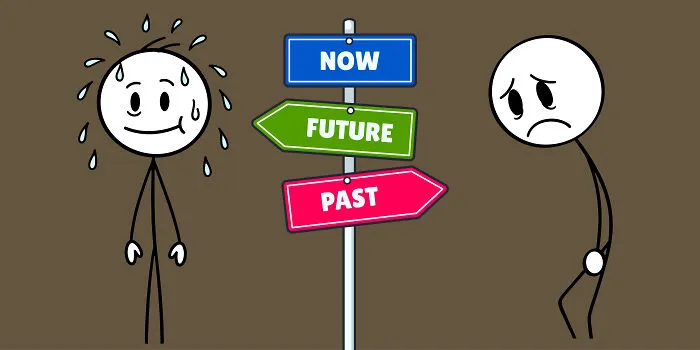Constantly worry about the future, or constantly regret the past?