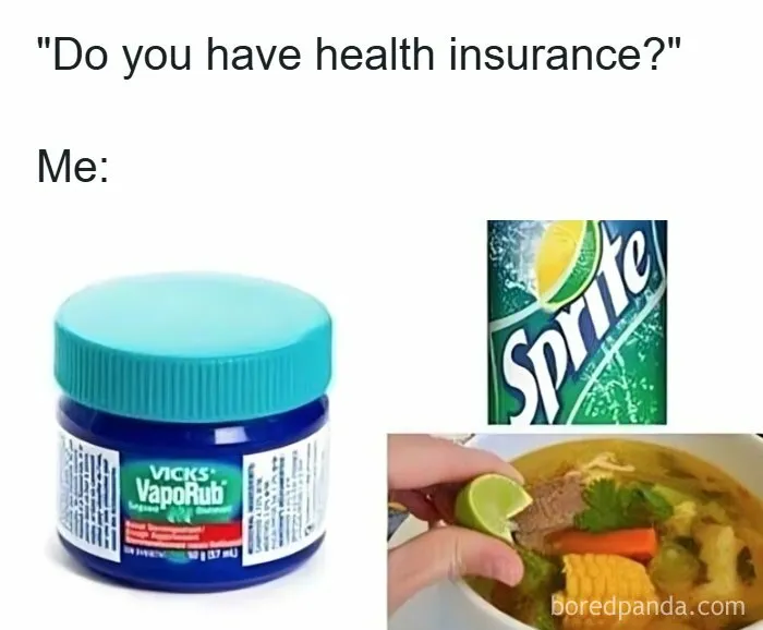 Healthcare meme showing items like Vicks VapoRub, Sprite, and homemade soup to humorously address health without insurance.