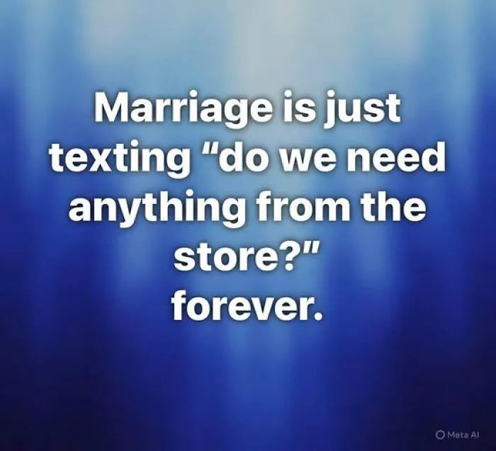 Marriage meme about texting do we need anything from the store, meant to lighten your mood with relatable humor.