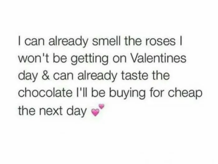 Text meme about not getting roses on Valentines Day and buying cheap chocolate the next day, a mood-lightening meme.