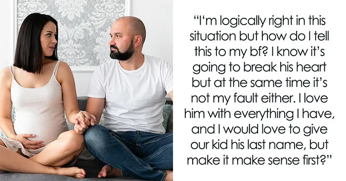 Pregnant GF Doesn't Want To Use BF's Random Last Name For Baby, Knows it Will Break His Heart