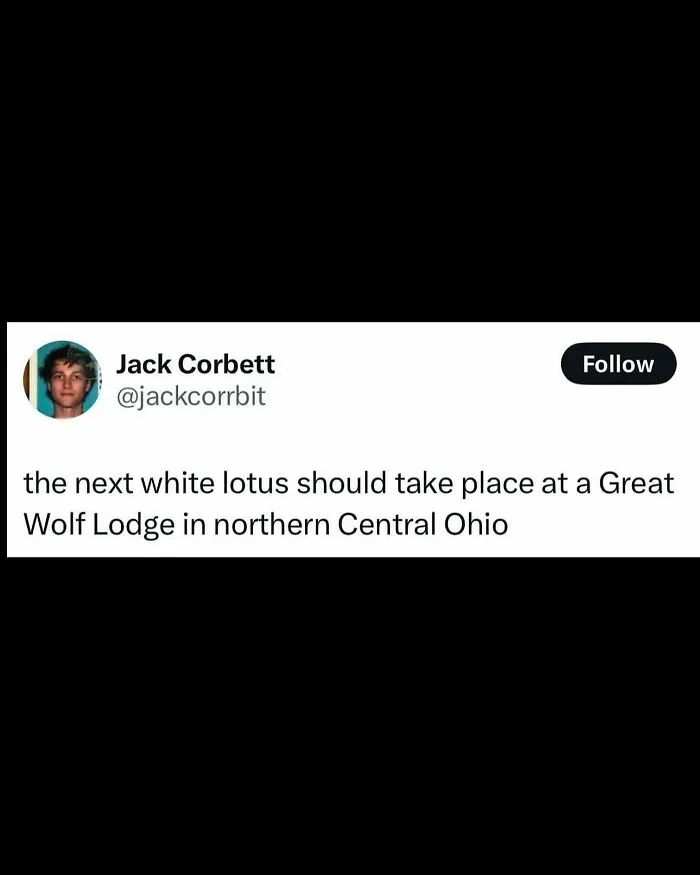Tweet by Jack Corbett suggesting the next White Lotus setting should be at Great Wolf Lodge in northern Central Ohio.