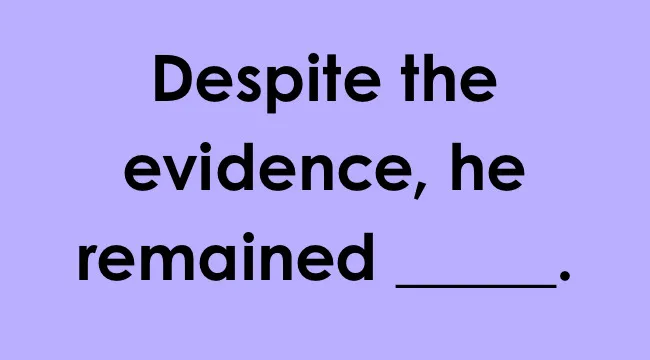Text on purple background: Despite the evidence, he remained ____ with smart people words fill in the blank.