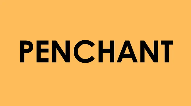 Bold black text of the word penchant centered on an orange background representing smart people words vocabulary.