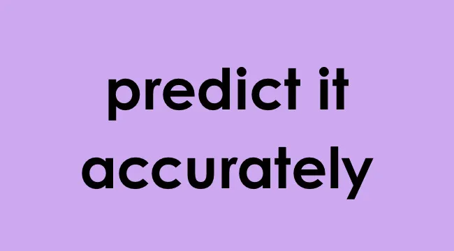 Text saying predict it accurately in bold black letters on a purple background representing complete the sentence keywords.