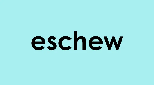 The word eschew in bold black text on a light blue background representing the main SEO keyword complete the sentence