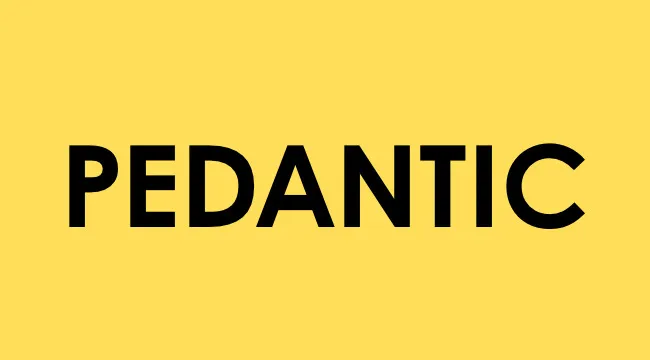 Bold black text spelling pedantic on a yellow background illustrating smart people words.