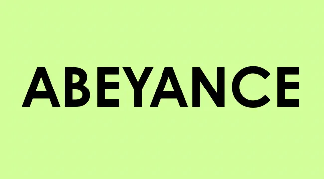Abeyance word in bold black letters on a light green background representing smart people words vocabulary.
