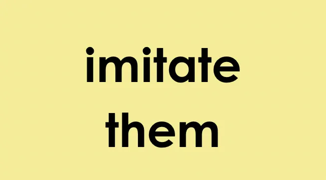 Text on a yellow background displaying the words imitate them in bold black letters related to admonish meaning.