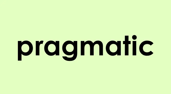 The word pragmatic in bold black letters on a light green background, illustrating suitable word choice.