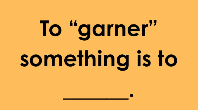 Phrase showcasing smart people words vocabulary quiz with the word garner asking for its correct meaning.