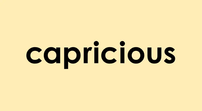 The word capricious in bold black font on a light beige background, illustrating the main SEO keyword capricious.