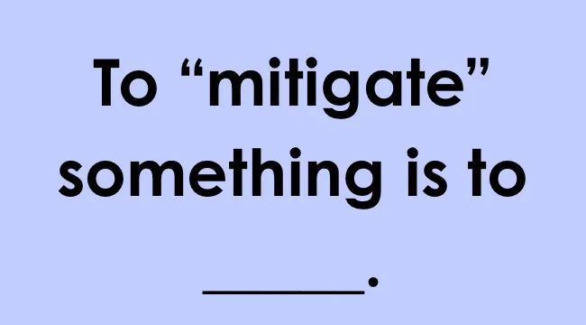 Text on a light purple background stating to mitigate something is to with a blank line for completion.
